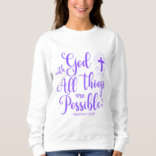 All things are Possible - Matthew 19:26 Purple Sweatshirt