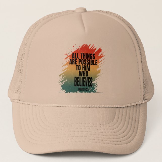 ALL THINGS ARE POSSIBLE TO HIM WHO BELIEVES TRUCKER HAT (Front)