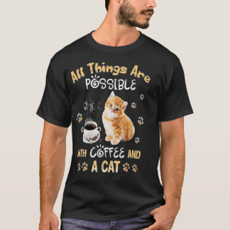 All Things are possible with coffee and cats  T-Shirt
