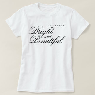 "All Things Bright and Beautiful" aesthetic praise T-Shirt