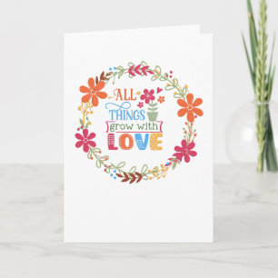 All Things Grow with Love Card