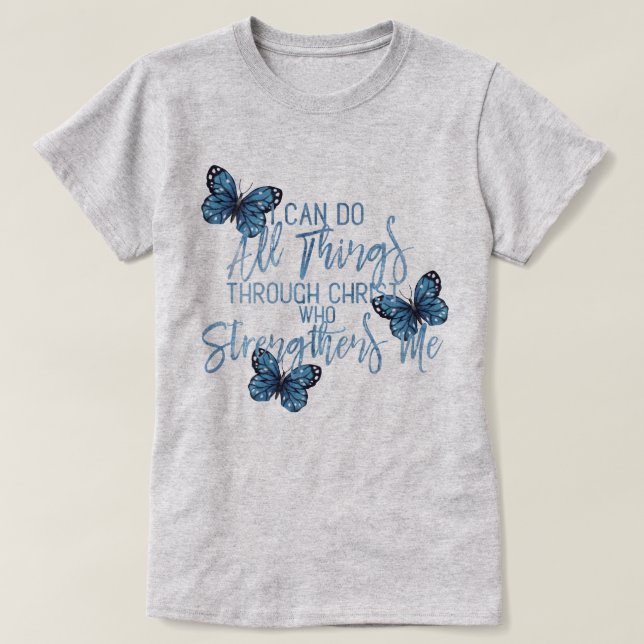 All Things Through Christ Blue Butterfly Design T-Shirt (Design Front)