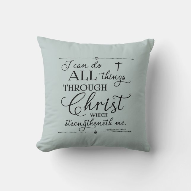 All Things Through Christ - Philippians 4:13 Throw Cushion (Front)