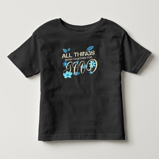 All things work together for good toddler T-Shirt (Front)