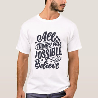All Thins Are Possible If You Belive T-Shirt