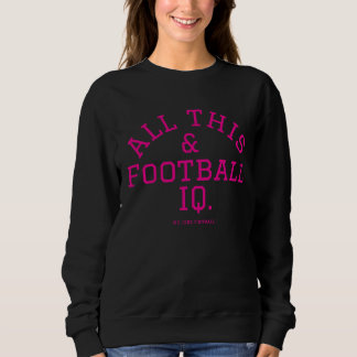 All This & Football IQ.  Sweatshirt