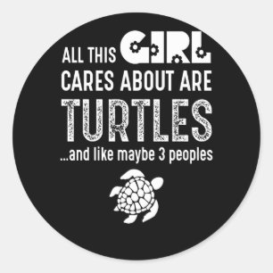 All This Girl Cares About Are turtles Classic Round Sticker
