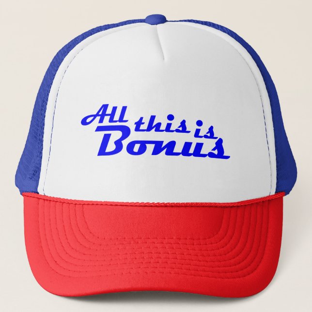 "All This Is Bonus" Hat (Front)