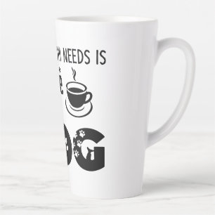 All This Mum Needs Is Coffee and Her Dog Latte Mug