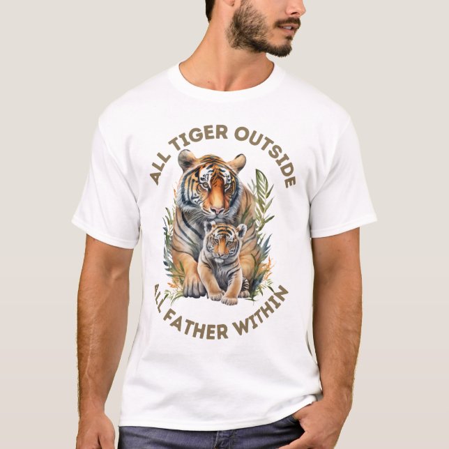 All Tiger outside, all father within T-Shirt (Front)