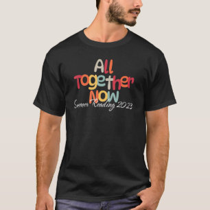All Together Now Summer 2023 Reading Teacher, Libr T-Shirt