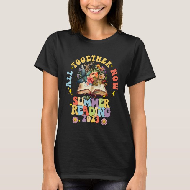 All Together Now Summer Reading Program 2023 Book  T-Shirt (Front)