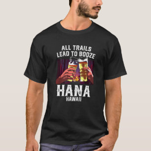 All Trails Lead To Booze Hana Camping Hawaii Campe T-Shirt