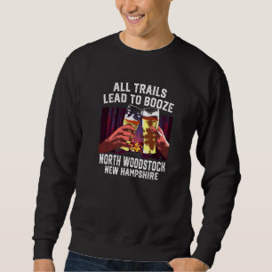 All Trails Lead To Booze North Woodstock Camping Sweatshirt