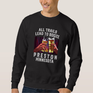 All Trails Lead To Booze Preston Camping Minnesota Sweatshirt