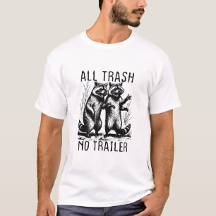 All Trash No Trailer Funny Raccon Camper Humor Cou T-Shirt