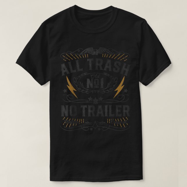 All Trash No Trailer Park Funny Whiskey Redneck RV T-Shirt (Design Front)