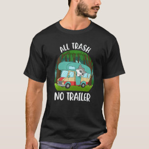 All Trash No Trailer T-Shirt