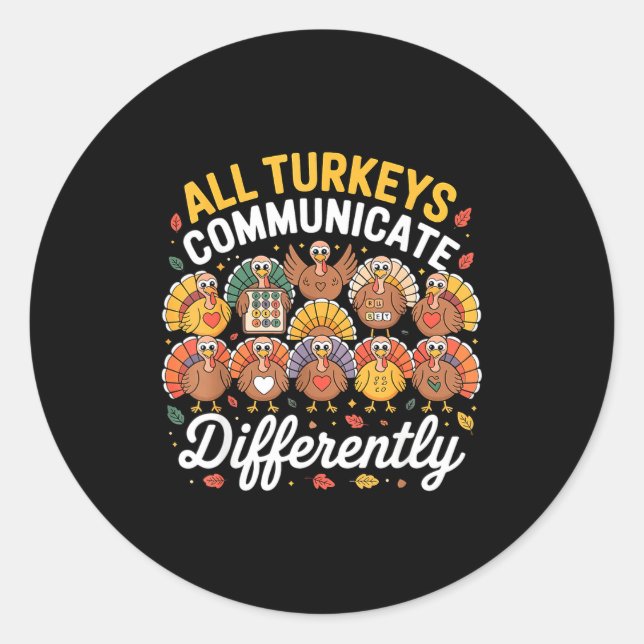 All Turkeys Communicate Differently Autism Awarene Classic Round Sticker (Front)
