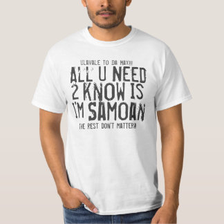 All , U, Need, 2, know, Is, I'm, Samoan, the re... T-Shirt