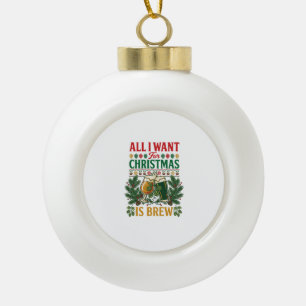All Want Christmas Brew Beer Glasses Pine Hops Ceramic Ball Christmas Ornament