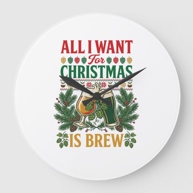 All Want Christmas Brew Beer Glasses Pine Hops Large Clock (Front)