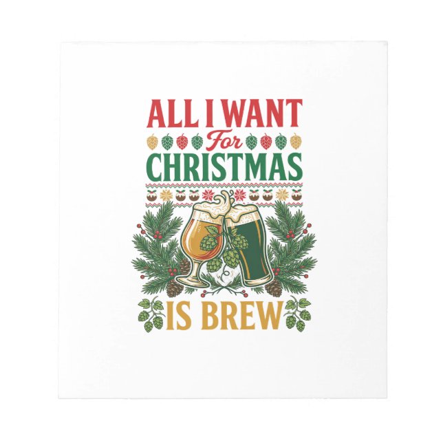 All Want Christmas Brew Beer Glasses Pine Hops Notepad (Front)