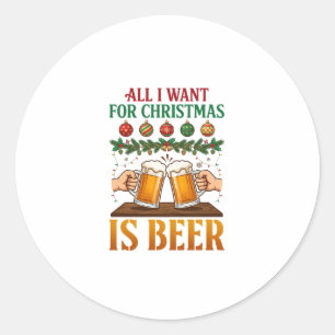 All Want Christmas Is Beer Toasting Mugs Ornaments Classic Round Sticker
