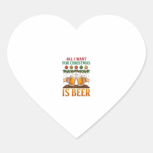 All Want Christmas Is Beer Toasting Mugs Ornaments Heart Sticker