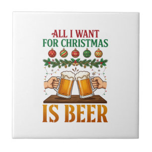 All Want Christmas Is Beer Toasting Mugs Ornaments Tile