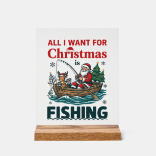 All Want Christmas Is Fishing Santa Reindeer Boat Acrylic Sign