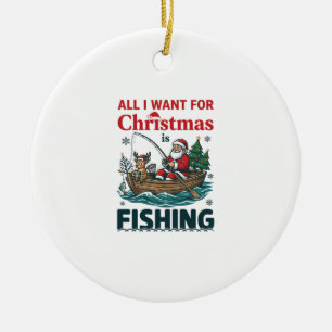All Want Christmas Is Fishing Santa Reindeer Boat Ceramic Tree Decoration