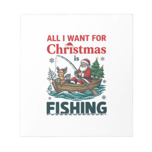 All Want Christmas Is Fishing Santa Reindeer Boat Notepad