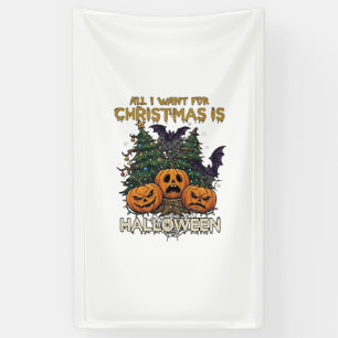All Want Christmas Is Halloween Pumpkins Trees Bat Banner