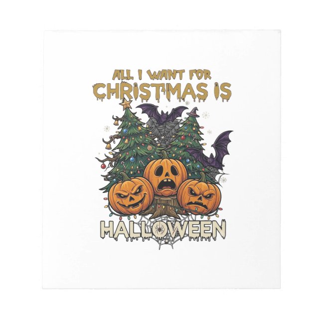 All Want Christmas Is Halloween Pumpkins Trees Bat Notepad (Front)