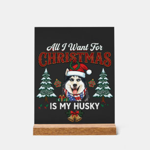 All Want Christmas Is Husky Dog Santa Hat Acrylic Sign