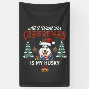 All Want Christmas Is Husky Dog Santa Hat Banner