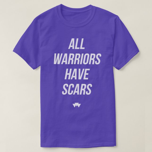 All Warriors Have Scars  T-Shirt (Design Front)