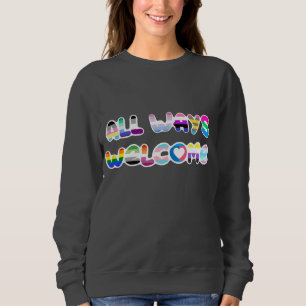 All Ways Welcome LGBTQIA+ inclusivity queer pride Sweatshirt