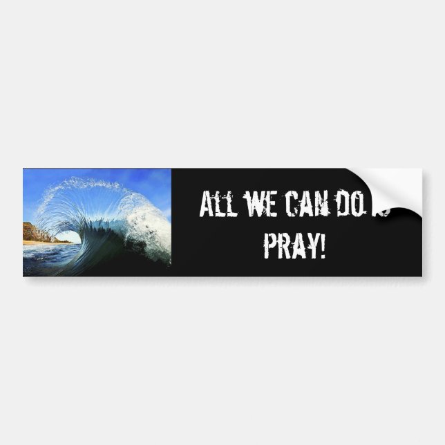 All we can do is pray! bumper sticker (Front)