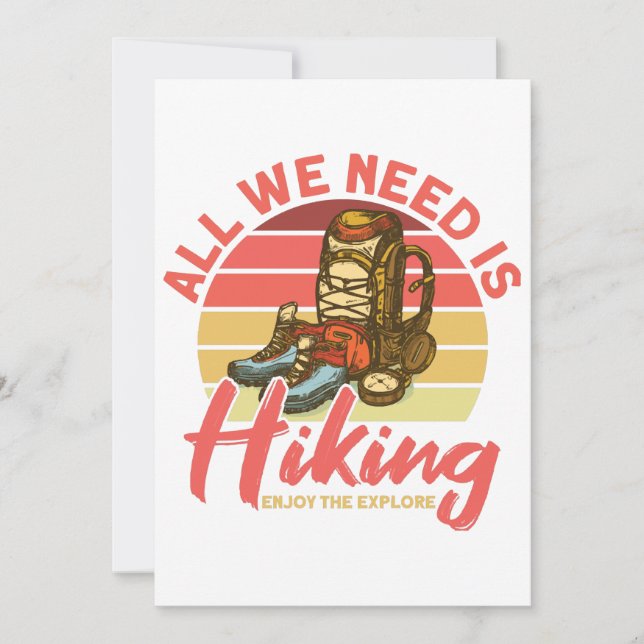 All We Need Is Hiking Enjoy The Explore Hiker  Invitation (Front)