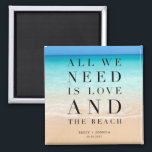 All We Need is Love and the Beach Wedding Magnet<br><div class="desc">Beautiful beach scene wedding favour magnets with the saying "All we need is love and the beach". Customised with your names and wedding date.</div>