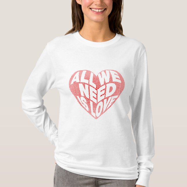 All we need is love  T-Shirt (Front)