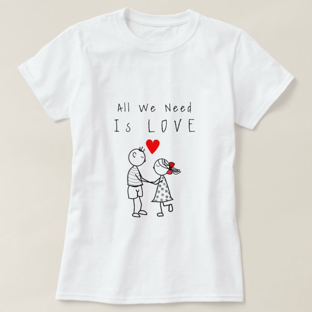 All We Need Is Love Text T-Shirt (Design Front)
