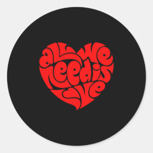 All We Need Is Love Valentine's Day Heart  Classic Round Sticker