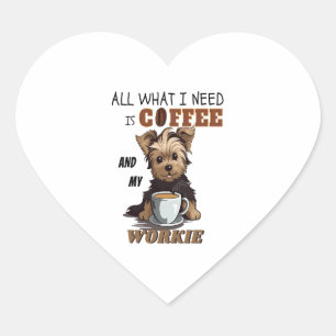 All What I Need Is Coffee And My Yorkie Heart Sticker