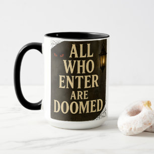 All Who Enter Are Doomed Spooky Gothic Sign Design Mug