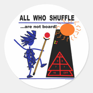 All Who Shuffle...are not board! Classic Round Sticker