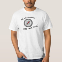 All who wander are not lost T-Shirt