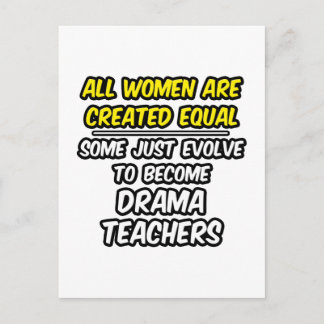 All Women Are Created Equal...Drama Teachers Postcard